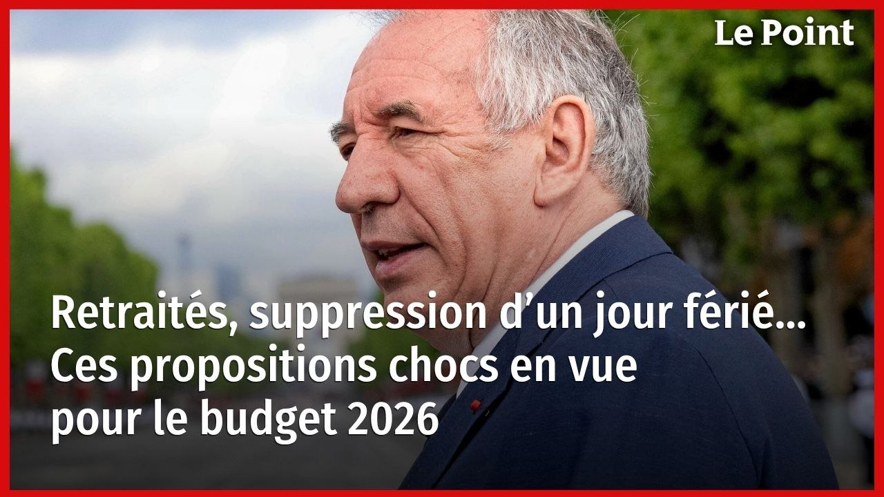 Retraités, suppression d’un jour férié… Ces propositions chocs en vue pour le budget 2026