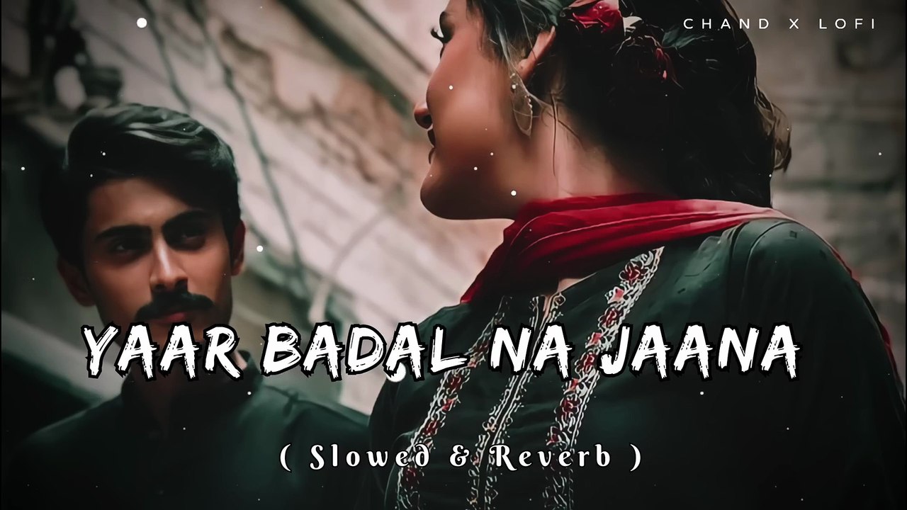 Yaar Badal Na Jaana Mausam Ki Tarah | Slowed & Reverb