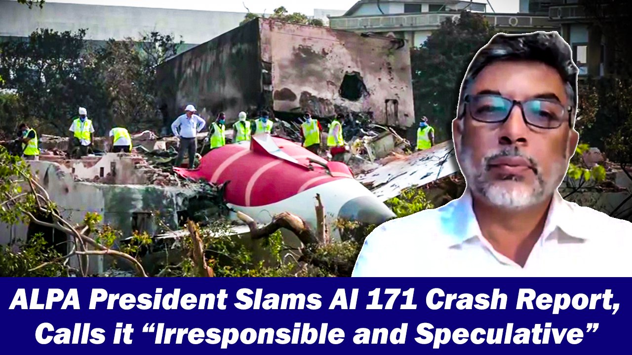 ALPA President Slams AI 171 Crash Report, Calls it “Irresponsible and Speculative”