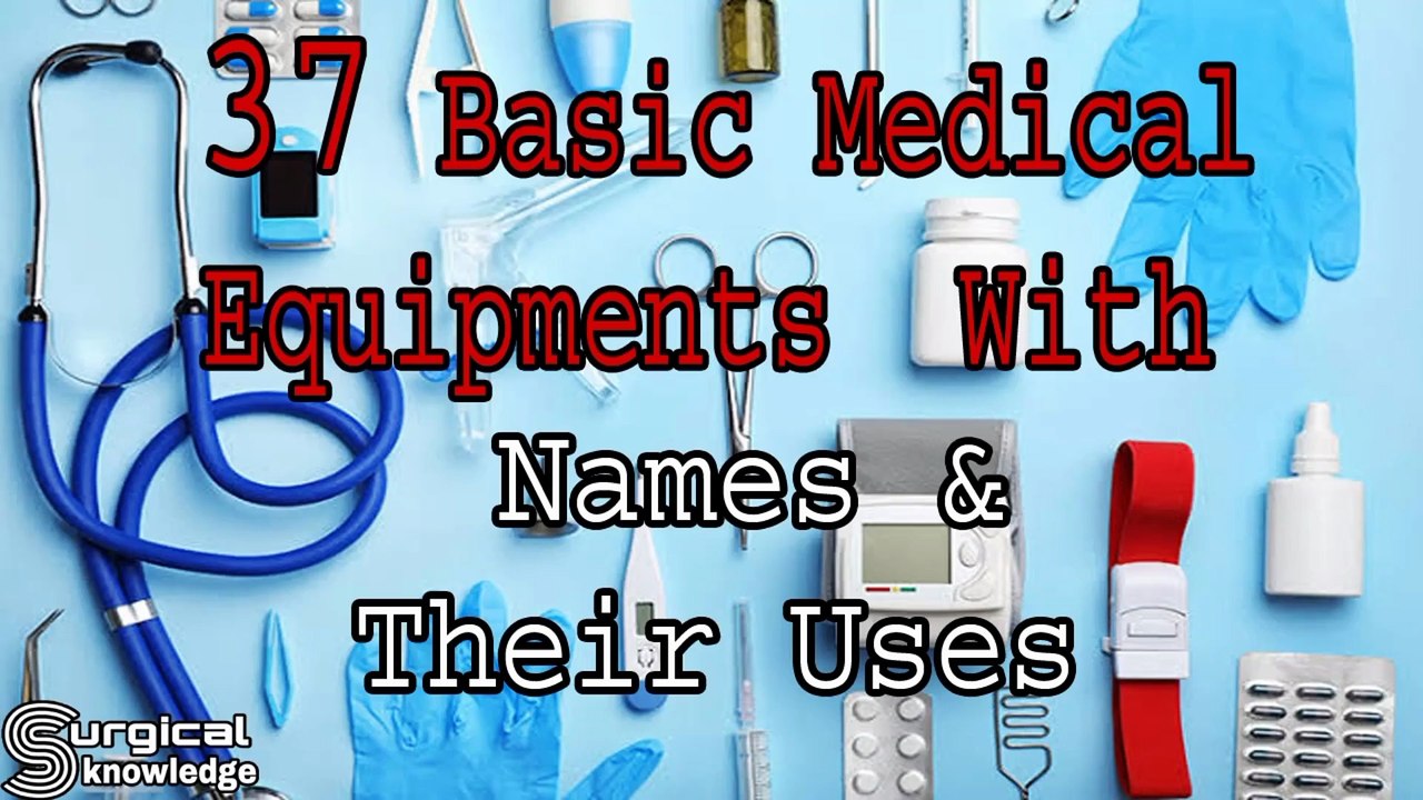 37 Basic Medical Equipments With Names And Their Uses