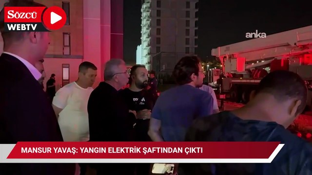Mansur Yavaş: Yangın elektrik şaftından çıktı