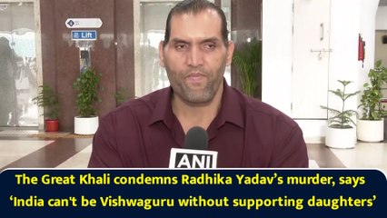 The Great Khali condemns Radhika Yadav’s murder, says ‘India can't be Vishwaguru without supporting daughters’