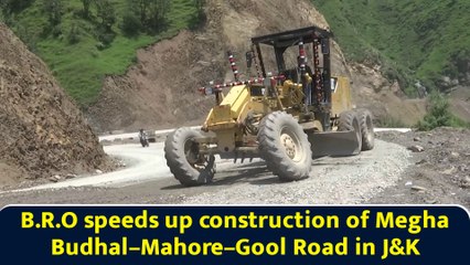 B.R.O Accelerates Construction of Key 114-Km Megha Budhal–Mahore–Gool Road in J&K 🚧