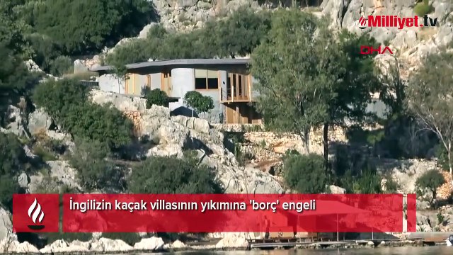 İngilizin kaçak villasının yıkımına 'borç' engeli