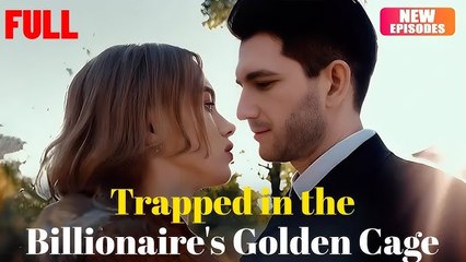 Trapped In The Billionaire's Golden Cage - Full Free