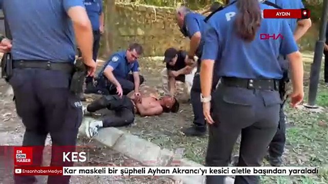 Aydın'da kar maskeli saldırgan 16 yaşındaki Ayhan'ı kesici aletle başından yaraladı
