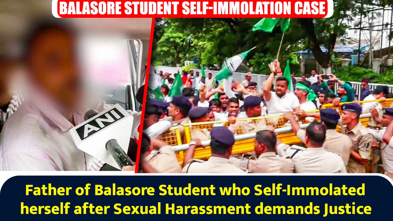 Father of Balasore Student who Self-Immolated herself after Sexual Harassment demands Justice