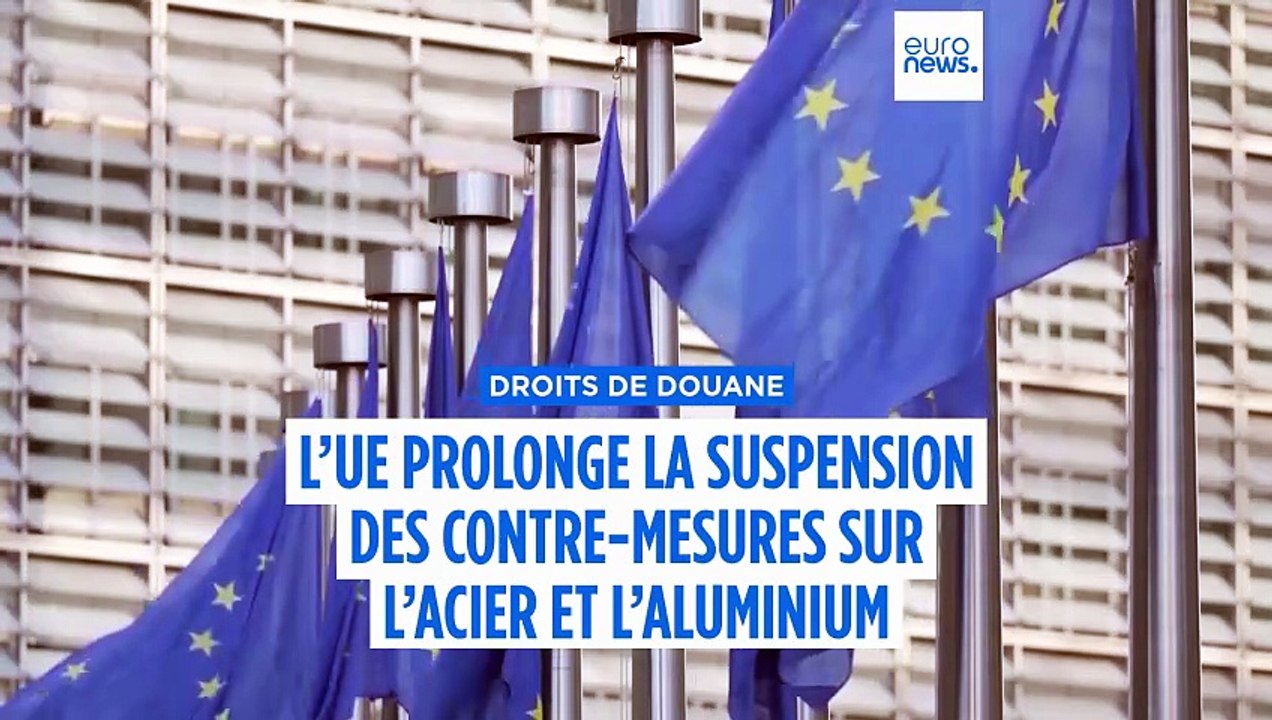Droits de douane : l’UE prolonge la suspension des contre-mesures sur l’acier et l’aluminium américains