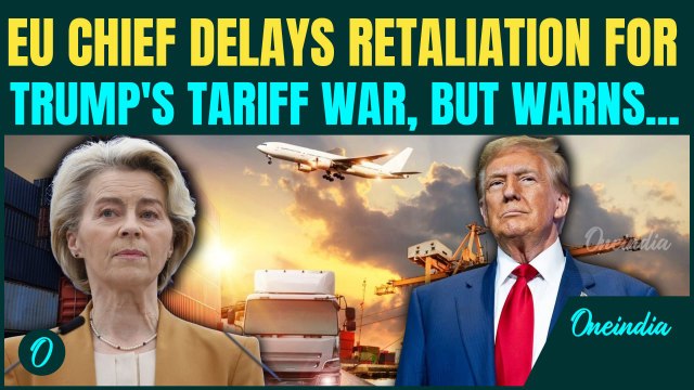 EU’s Last Warning to Trump: EU Chief Delays $24 Billion Retaliation,But Vows Full Response to Tariff