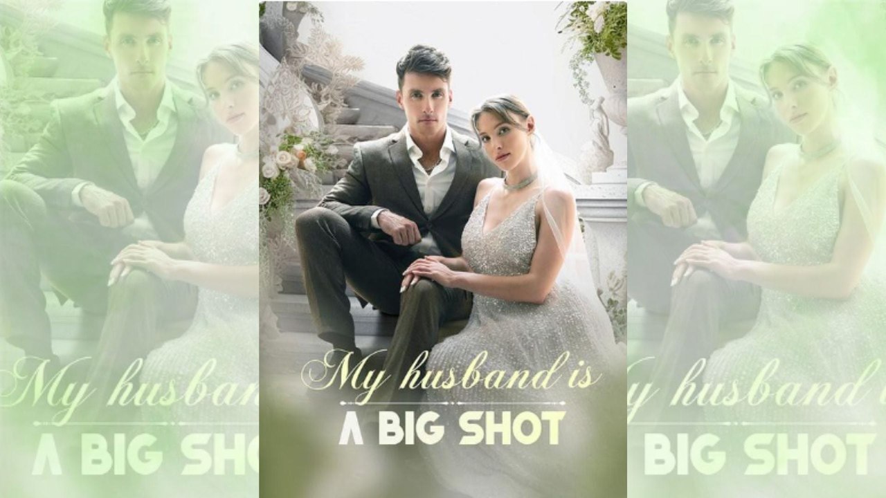 [Dramabox] My Husband Is A Big Shot
