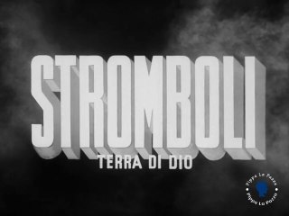 Stromboli (1950) – Il dramma di Karin sull’isola di fuoco