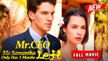 Mr. CEO, Ms. Samantha Only Has 3 Months Left | New Drama (2025) | Full Movie