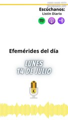 Efemérides | Lunes 14 de Julio 2025
