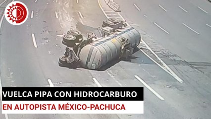 Vuelca pipa con hidrocarburo en autopista México-Pachuca