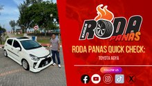 RODA PANAS QUICK CHECK : TOYOTA AGYA
