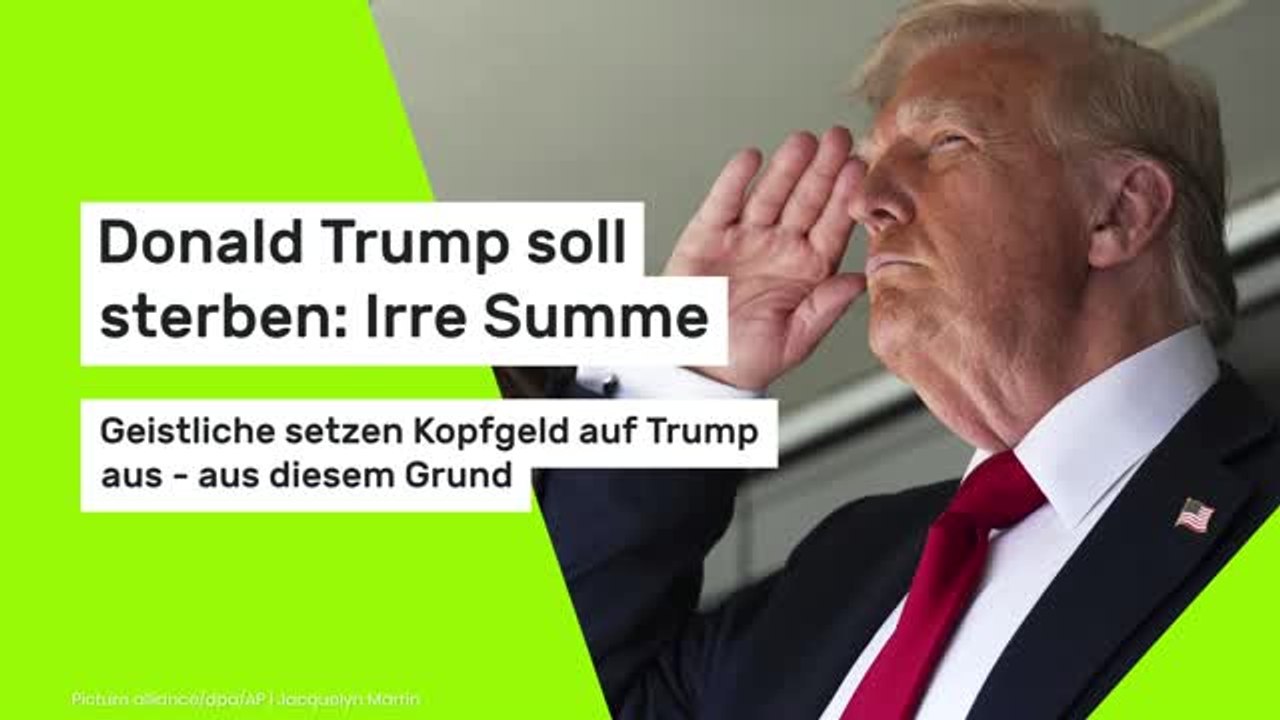 Donald Trump soll sterben: Irre Summe: Geistliche setzen Kopfgeld auf Trump aus - aus diesem Grund