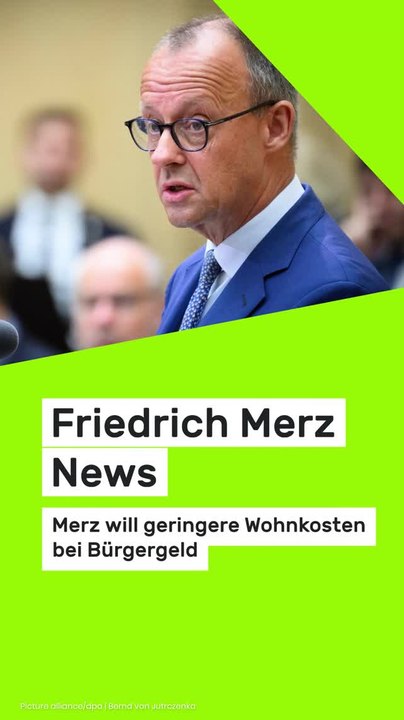 Friedrich Merz News: Merz will geringere Wohnkosten bei Bürgergeld