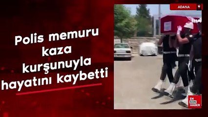 Adana'da polis memuru kaza kurşunuyla hayatını kaybetti