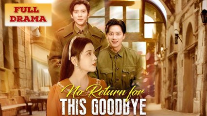 No Return For This Goodbye Full Episode