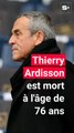 L’animateur-producteur Thierry Ardisson est mort du cancer à l'âge de 76 ans