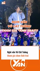 Nghi vấn Vũ Cát Tường tham gia show ẢNH TRAI