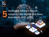 Strategies Retailers Should Adopt to Fully Digitize and Grow Business in 2022-2023