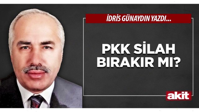 İdris Günaydın: PKK silah bırakır mı?