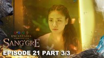 Sang'gre: Ang kapangyarihan ng tagapagligtas! (Episode 21 - Part 3/3) | Encantadia Chronicles