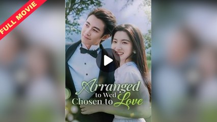 Arranged To Wed Chosen To Love Full Movie