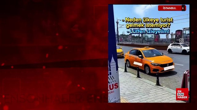 İstanbul'da taksici turistten yüksek miktarda para istedi