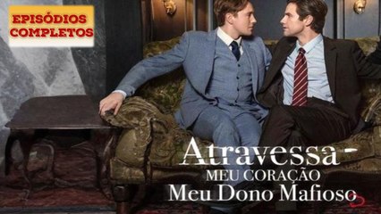 Atravessa Meu Coração, Meu Dono Mafioso Filme Completo