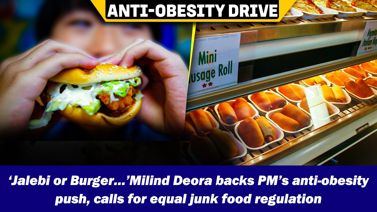 ‘Jalebi or Burger…’Milind Deora backs PM’s anti-obesity push, calls for equal junk food regulation