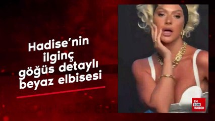Şarkıcı Hadise'nin ilginç göğüs detaylı beyaz elbisesi olay oldu