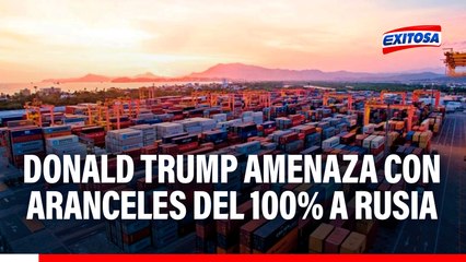 Donald Trump amenaza con aranceles del 100% a Rusia si no se alcanza acuerdo con Ucrania en 50 días