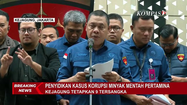 BREAKING NEWS - Kejagung Tetapkan 9 Tersangka Kasus Korupsi Minyak Mentah Pertamina