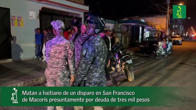 Matan a haitiano de un disparo en San Francisco de Macorís presuntamente por deuda de tres mil pesos