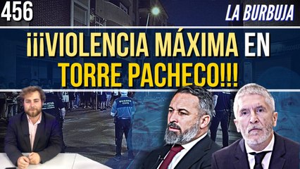 La Burbuja #456 / ¿Qué está pasando en Torre Pacheco? Marlaska en Wimbledon