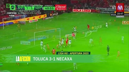 Toluca arranca el Apertura 2025 con triunfo sobre Necaxa