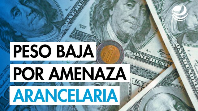 Peso mexicano se deprecia por amenazas arancelarias de EU a México
