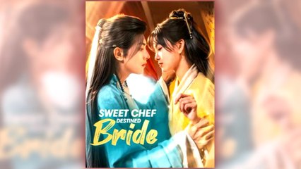 Sweet Chef Destined Bride – FULL MOVIE [Eng Sub]