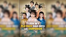 Turn My Playboy Dad Into An Emperor - Full Movie