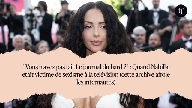Vous n'avez pas fait Le journal du hard ? : Quand Nabilla était victime de sexisme à la télévision (cette archive affole les internautes)