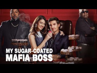 My Sugar Coated Mafia Boss – FULL MOVIE [Eng Sub]