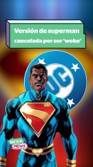 Warner canceló a Superman por ser “demasiado woke” | Reporte Indigo