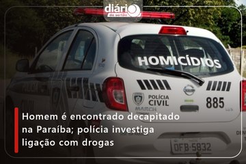 Homem é encontrado decapitado na Paraíba; polícia investiga ligação com drogas