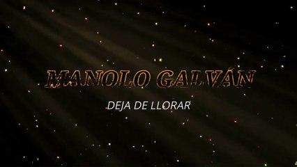 Manolo Galván - Deja de llorar (KARAOKE)