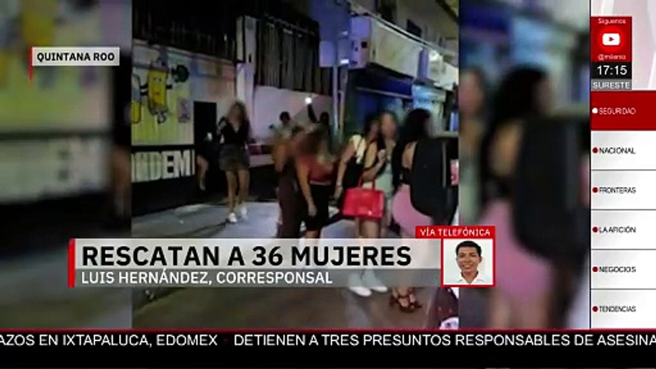 En Quintana Roo, rescatan a 36 mujeres víctimas...