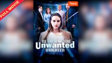 Return Of The Unwanted Daughter [ FULL MOVIES ENGLISH SUB ]