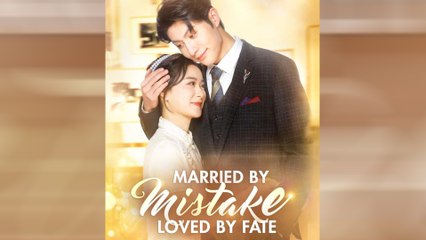 Married By Mistake, Loved By Fate Full Movie