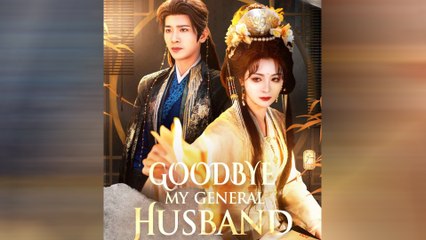 Goodbye, My General Husband Chinese Drama